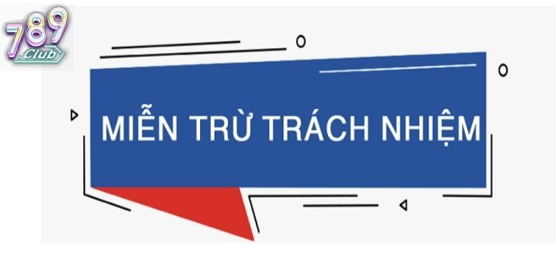 Bức tranh chung về miễn trừ trách nhiệm 789Club 
