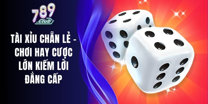 Tài Xỉu Chẵn Lẻ