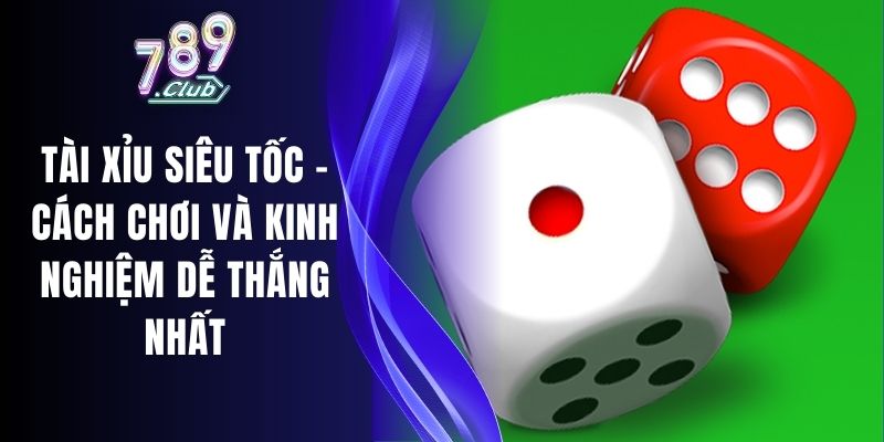 Tài Xỉu Siêu Tốc