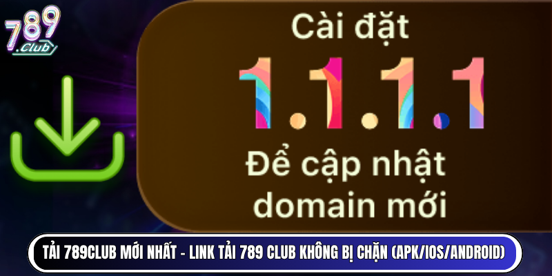 Tải 789club mới nhất - Link tải 789 Club không bị chặn (APK/iOS/Android)